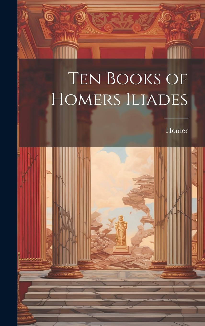 Ten Books of Homers Iliades Poetry