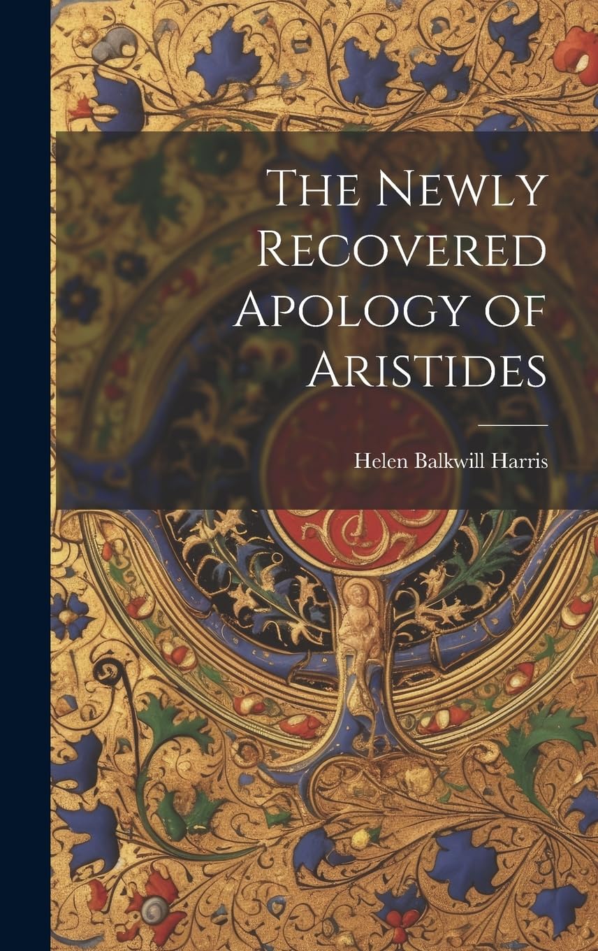 The Newly Recovered Apology of Aristides Politics & History