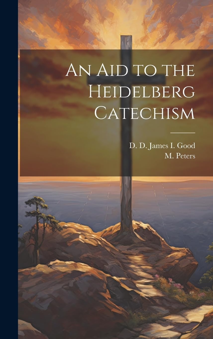 An Aid to the Heidelberg Catechism Politics & History