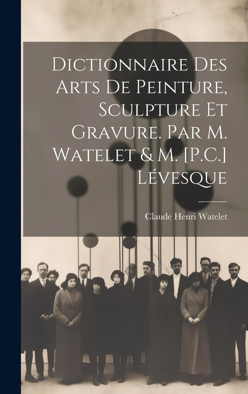 Dictionnaire Des Arts De Peinture, Sculpture Et Gravure. Par M. Watelet & M. Lévesque Film, Art & Culture