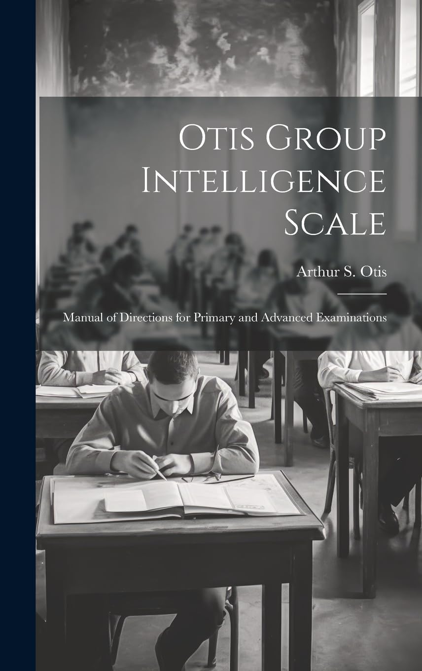 Otis Group Intelligence Scale; Manual of Directions for Primary and Advanced Examinations Politics & History