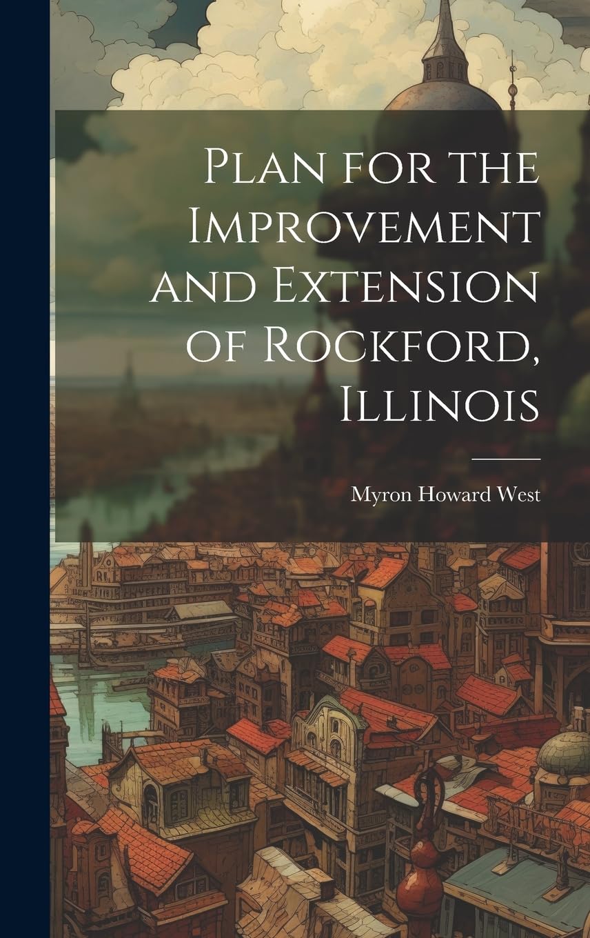 Plan for the Improvement and Extension of Rockford, Illinois Architecture