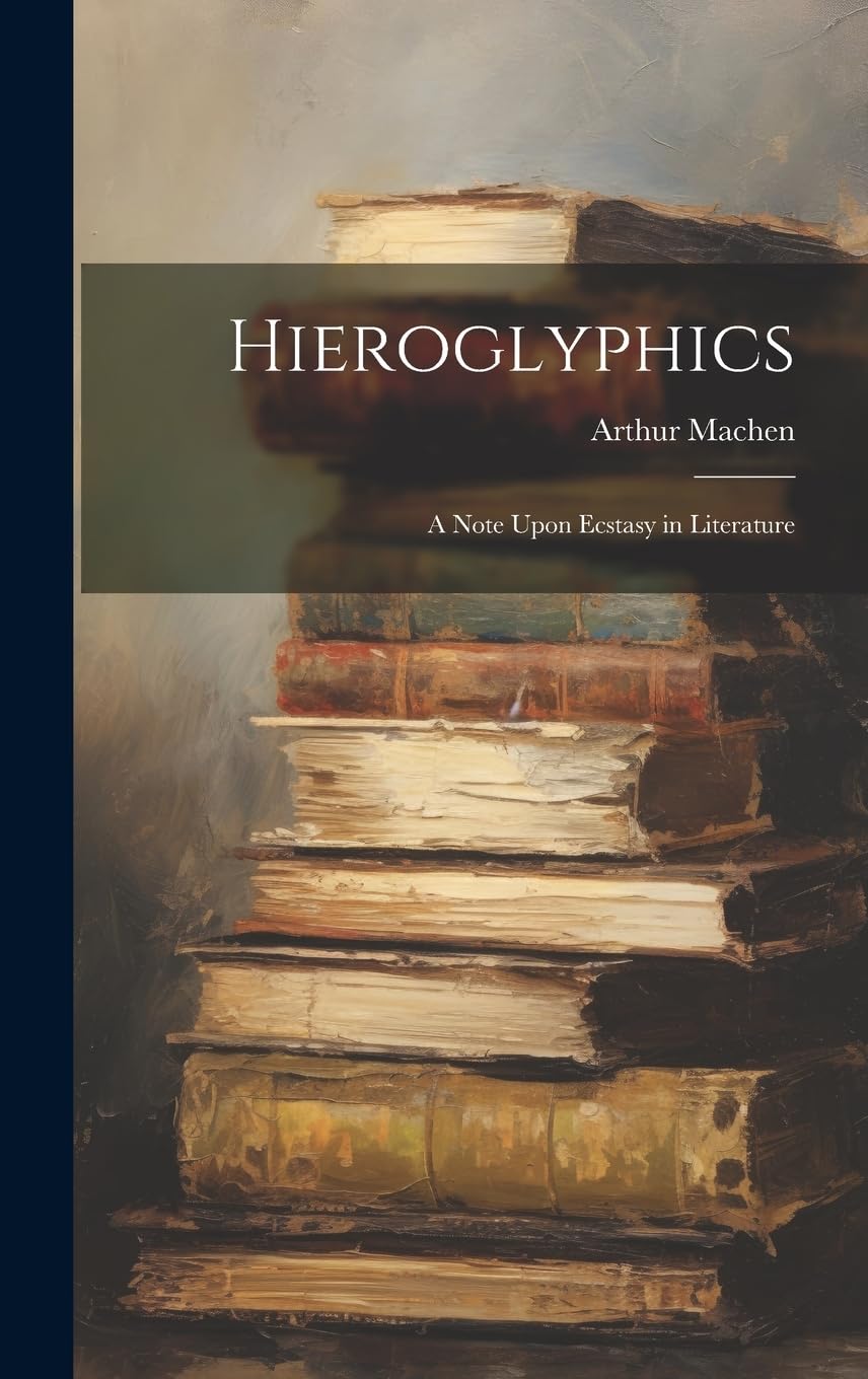 Product Image: Hieroglyphics; a Note Upon Ecstasy in Literature