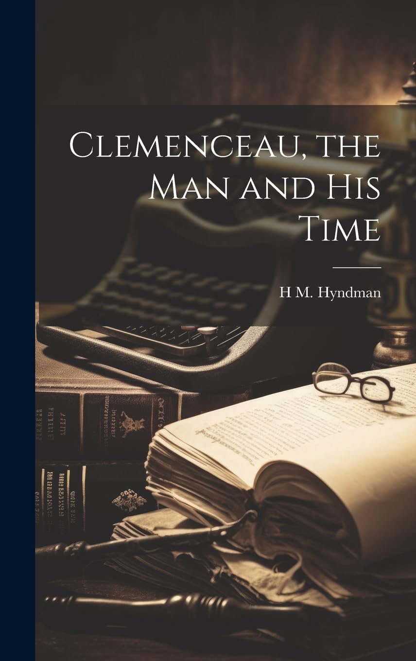 Clemenceau, the man and his Time Memories