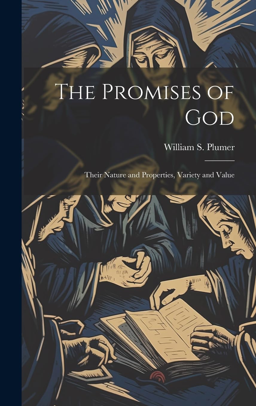 The Promises of God: Their Nature and Properties, Variety and Value Politics & History