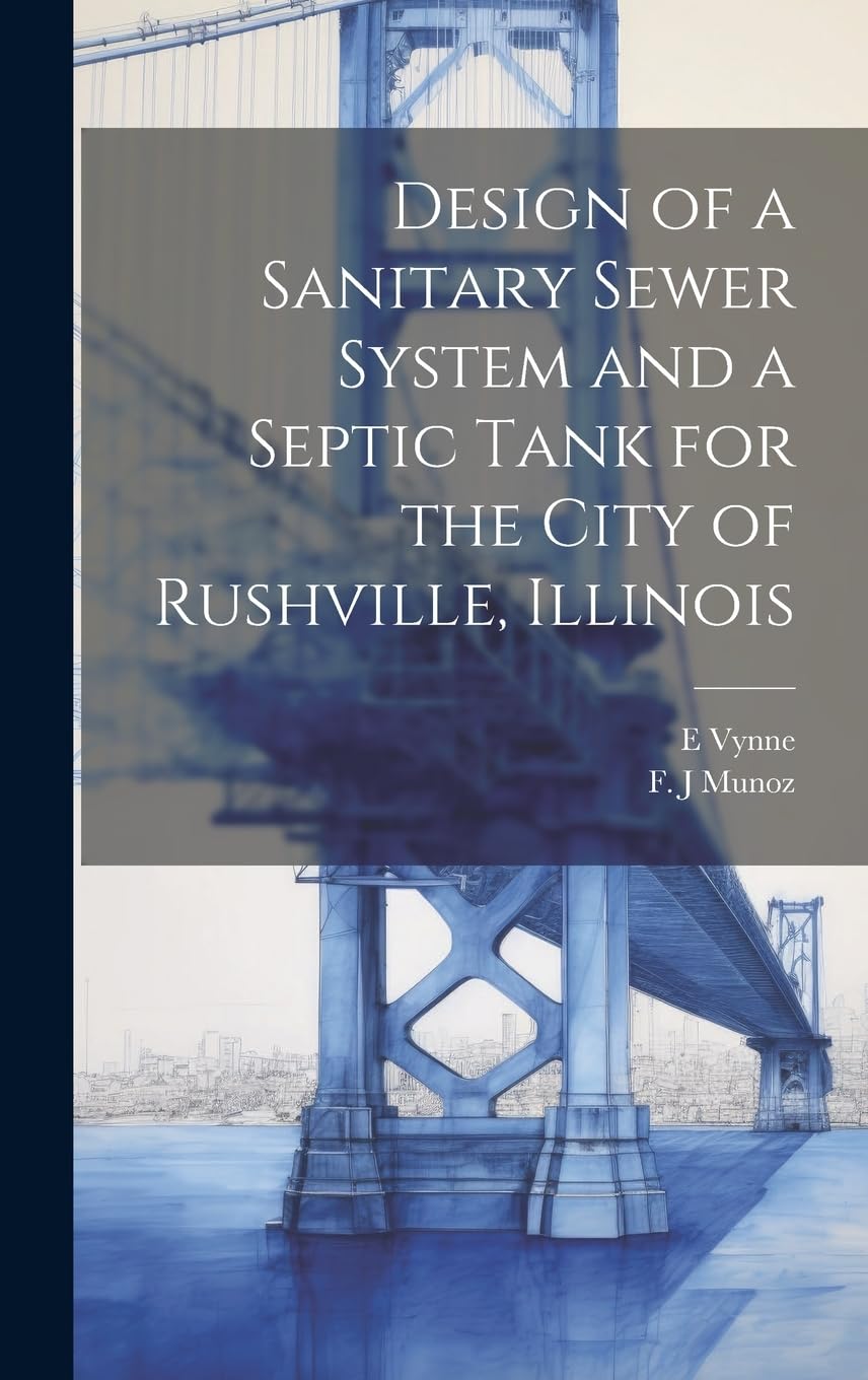 Design of a Sanitary Sewer System and a Septic Tank for the City of Rushville, Illinois Business & Technology