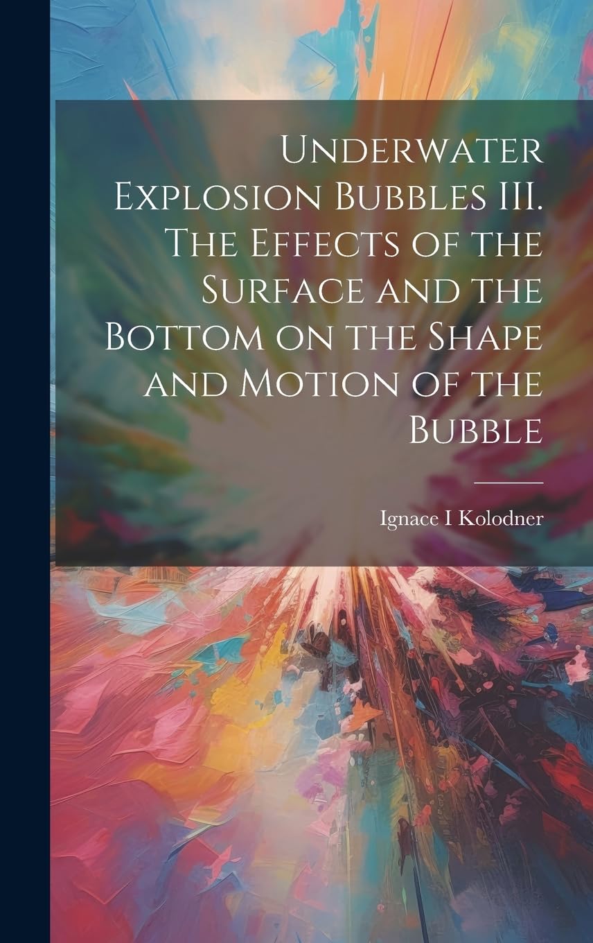 Underwater Explosion Bubbles III. The Effects of the Surface and the Bottom on the Shape and Motion of the Bubble Natural Sciences