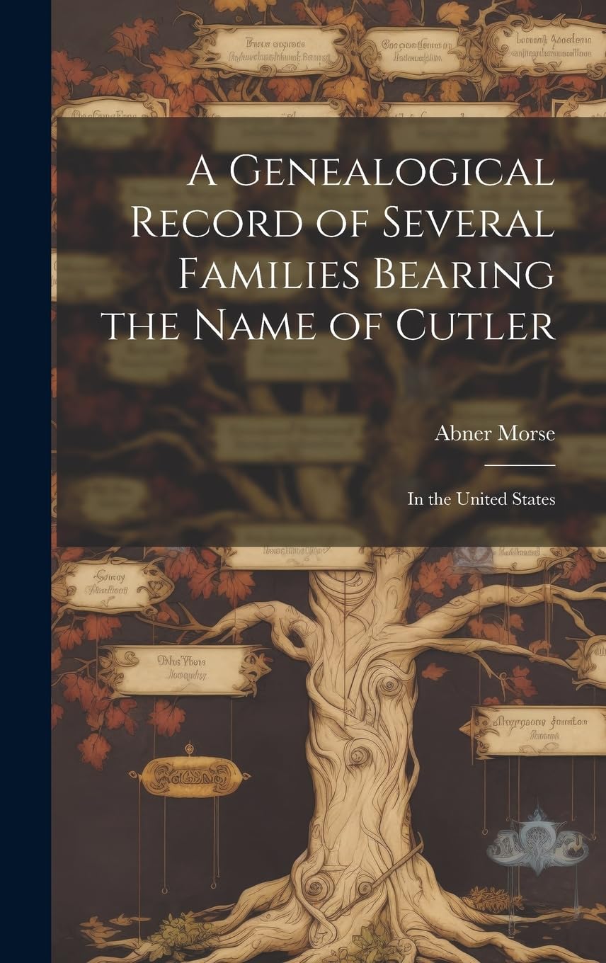 A Genealogical Record of Several Families Bearing the Name of Cutler: In the United States Reference Books