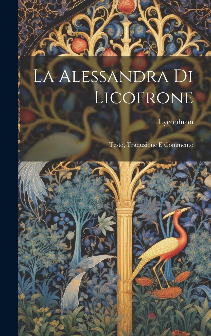 La Alessandra Di Licofrone: Testo, Traduzione E Commento Contemporary literature