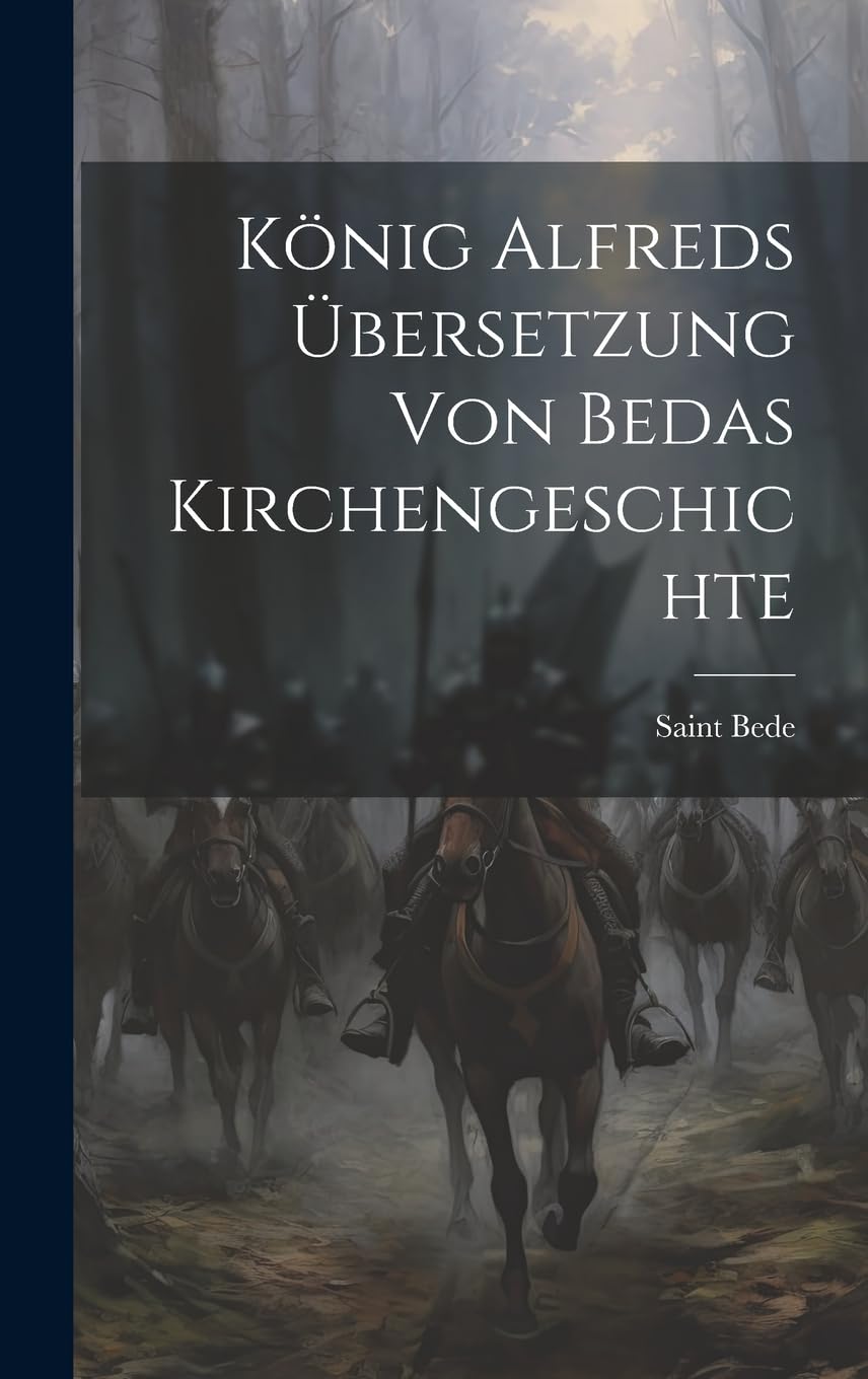 König Alfreds Übersetzung Von Bedas Kirchengeschichte Politics & History
