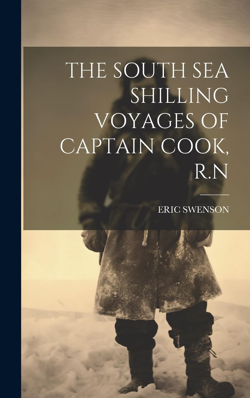 The South Sea Shilling Voyages of Captain Cook, R.N book