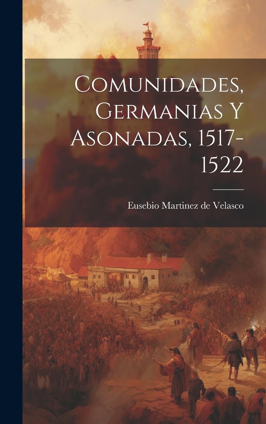 Comunidades, germanias y asonadas, 1517-1522 Politics & History
