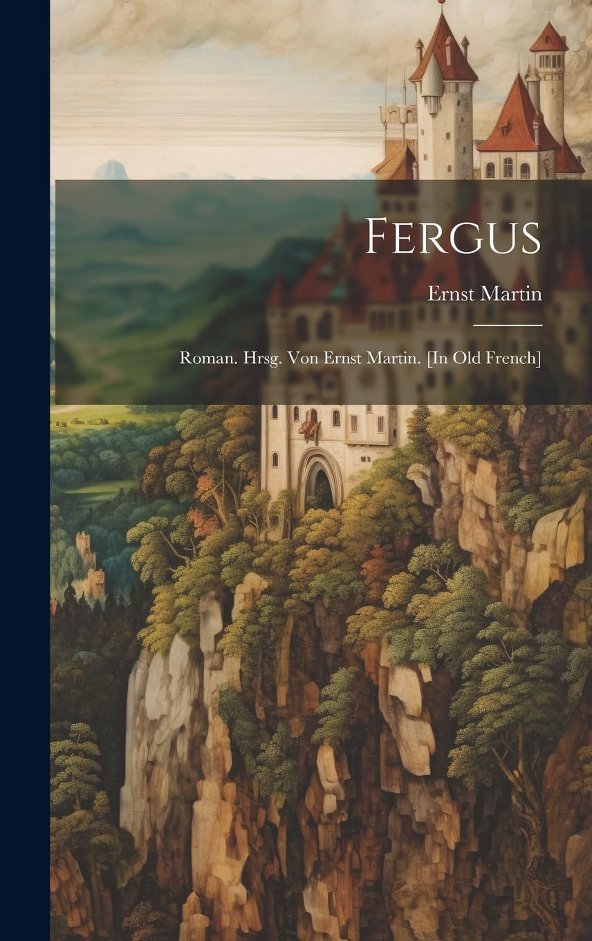Fergus; Roman. Hrsg. von Ernst Martin. Contemporary literature