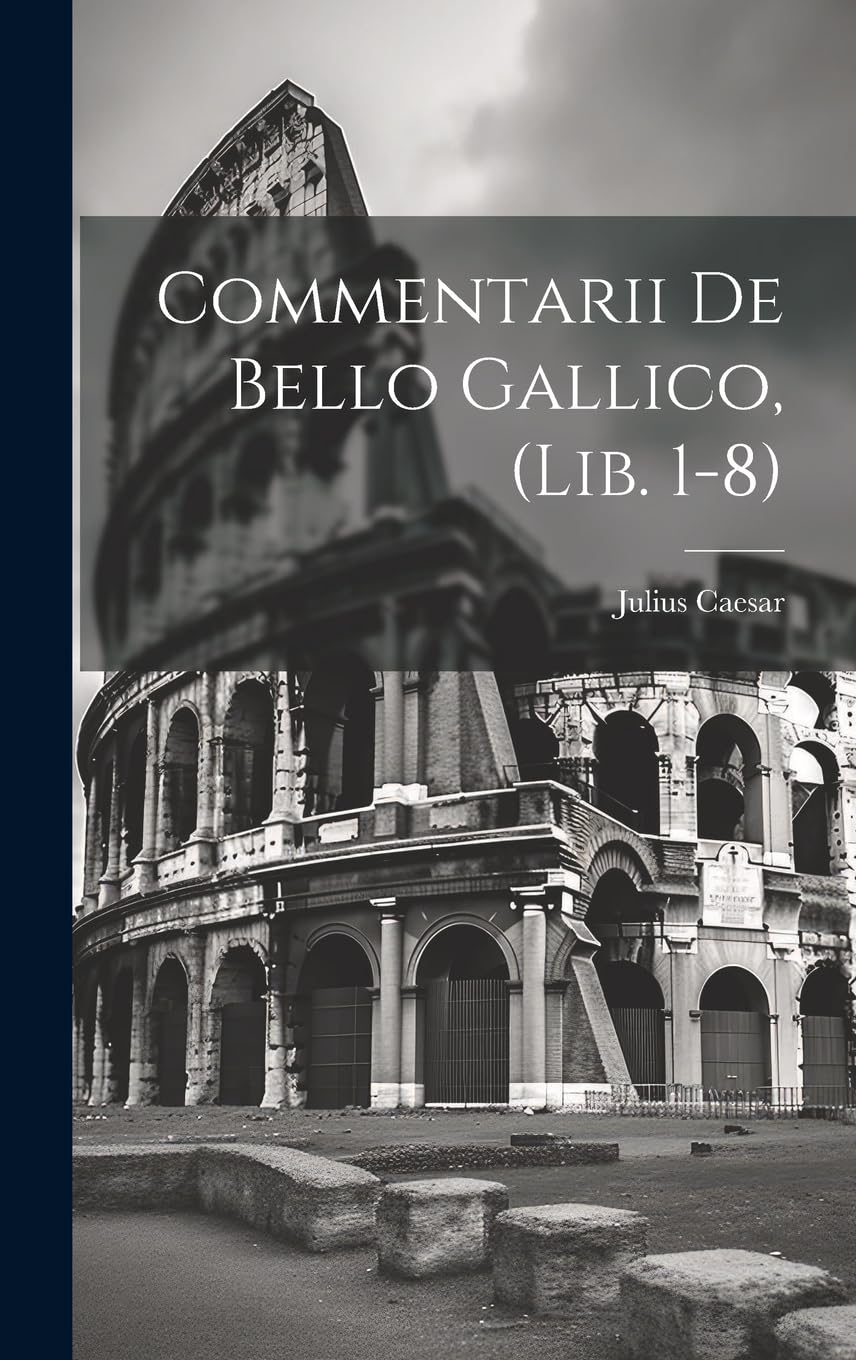 Product Image: Commentarii De Bello Gallico, (Lib. 1-8)
