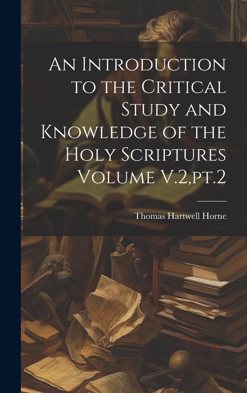 An Introduction to the Critical Study and Knowledge of the Holy Scriptures Volume V.2, pt.2 Social Sciences