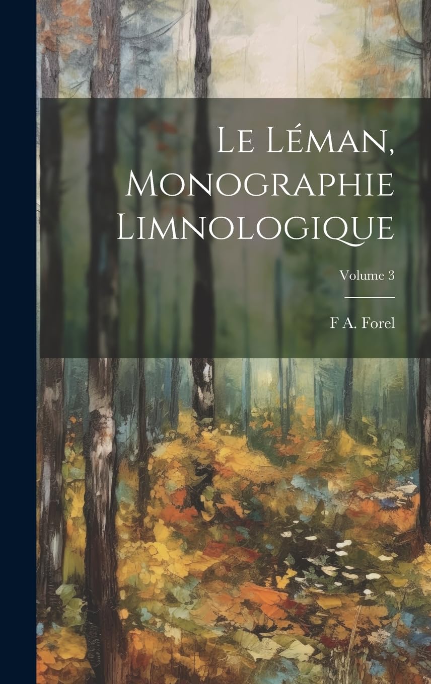 Le Léman, monographie limnologique; Volume 3 Natural Sciences