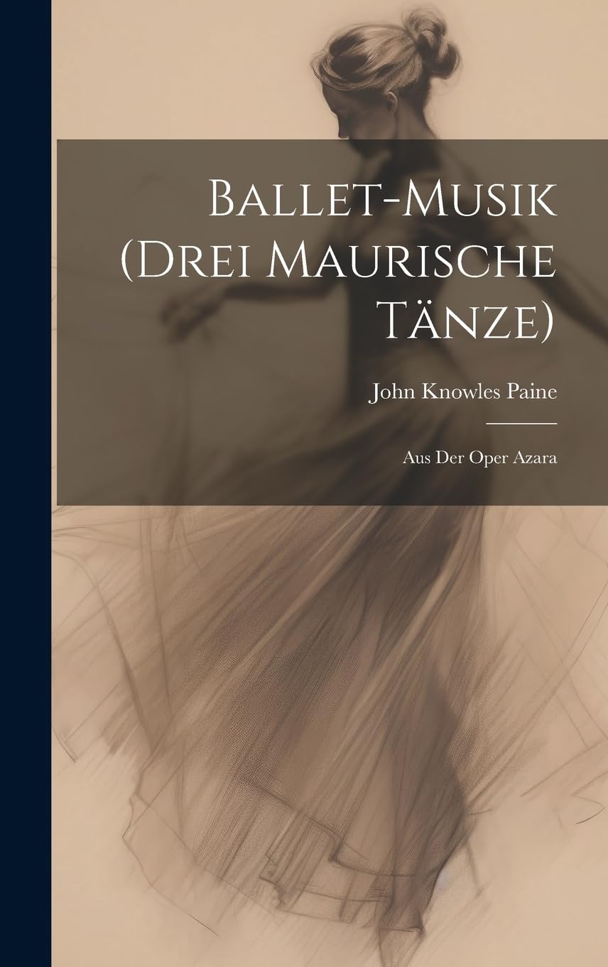 Ballet-Musik (Drei Maurische Tänze): Aus Der Oper Azara Film, Art & Culture