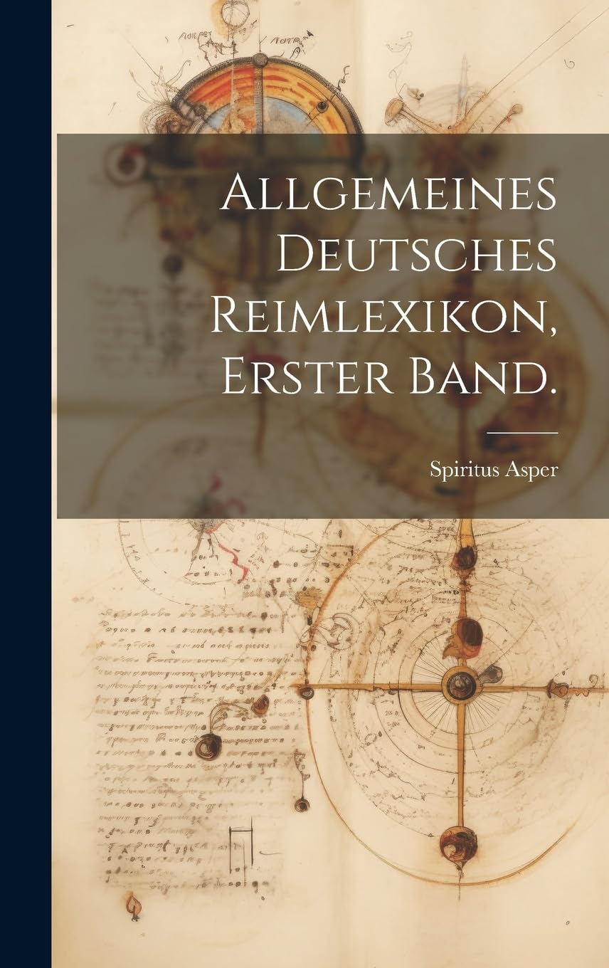 Allgemeines Deutsches Reimlexikon, Erster Band. Social Sciences
