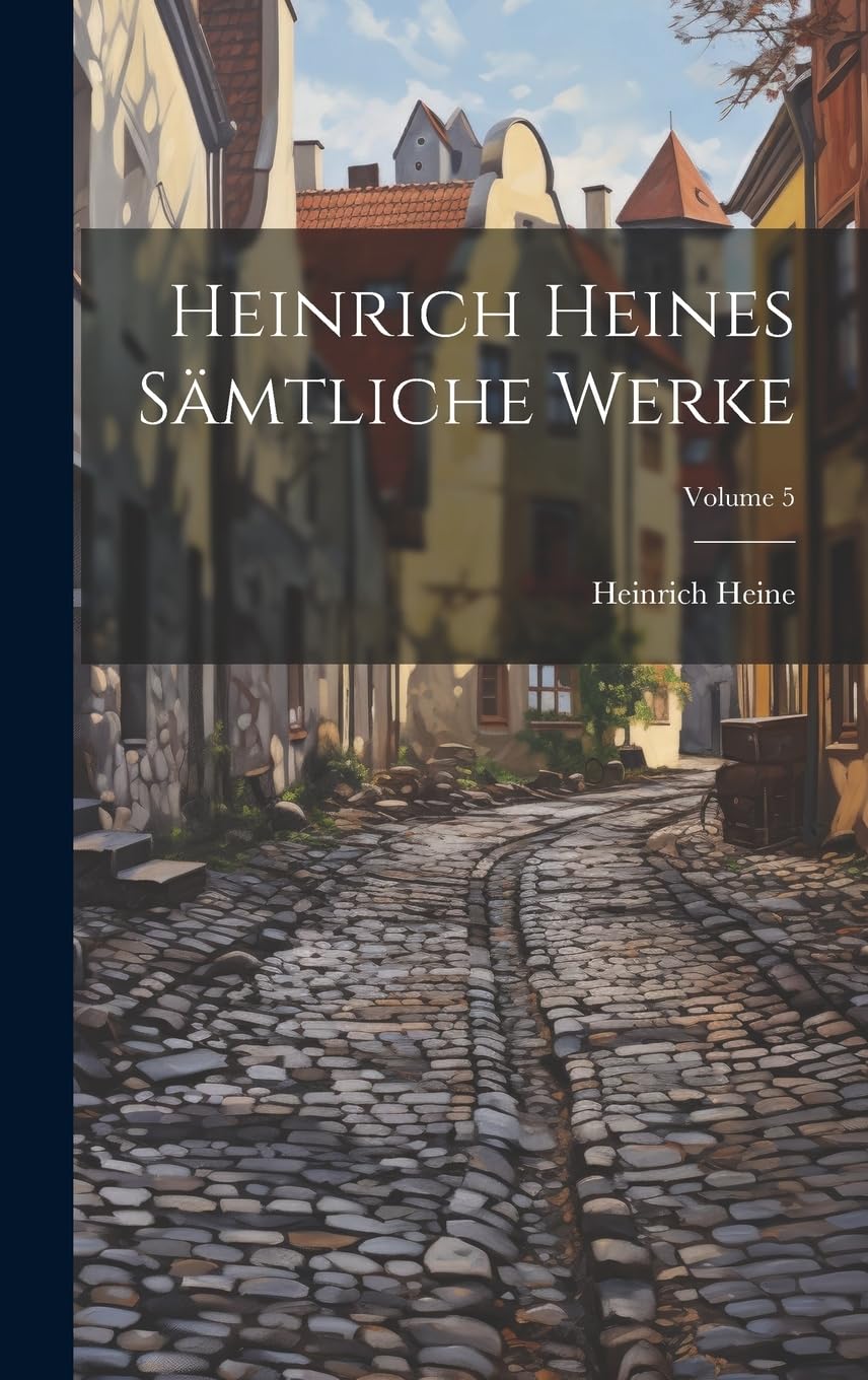 Heinrich Heines sämtliche werke; Volume 5 Contemporary literature