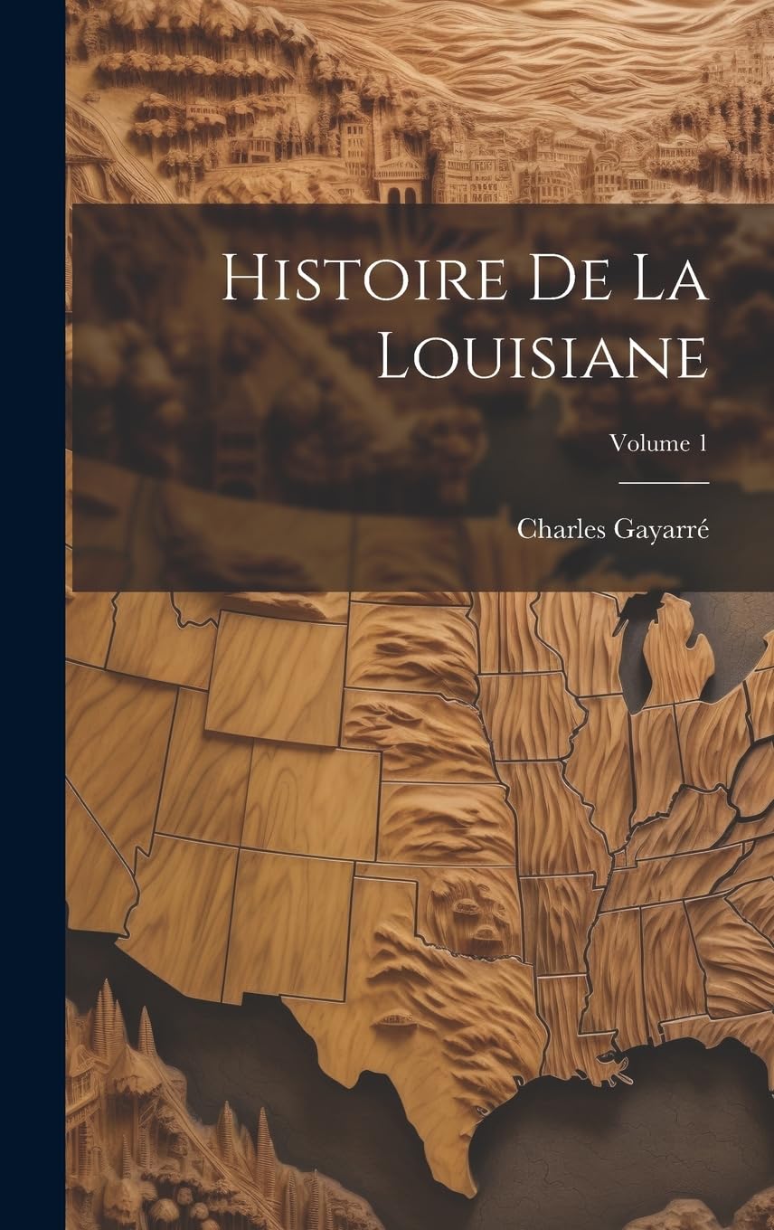 Histoire De La Louisiane; Volume 1 Contemporary literature