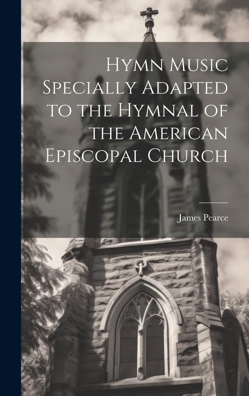 Hymn Music Specially Adapted to the Hymnal of the American Episcopal Church Arts & Music