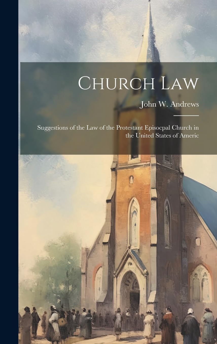 Church law; Suggestions of the law of the Protestant Episocpal Church in the United States of Americ Leisure, Home & Garden