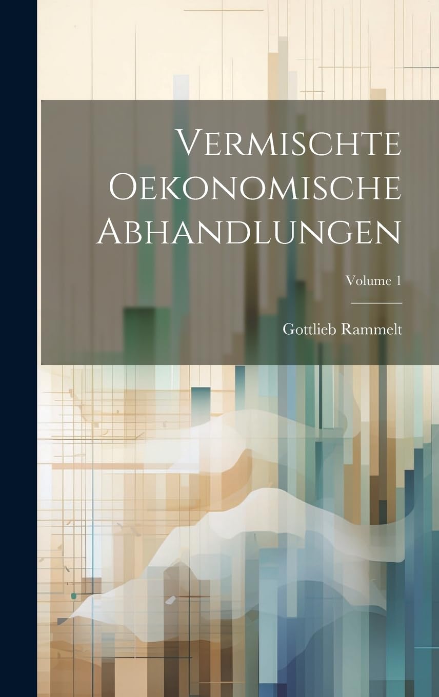 Vermischte Oekonomische Abhandlungen; Volume 1 Business, Finance & Career