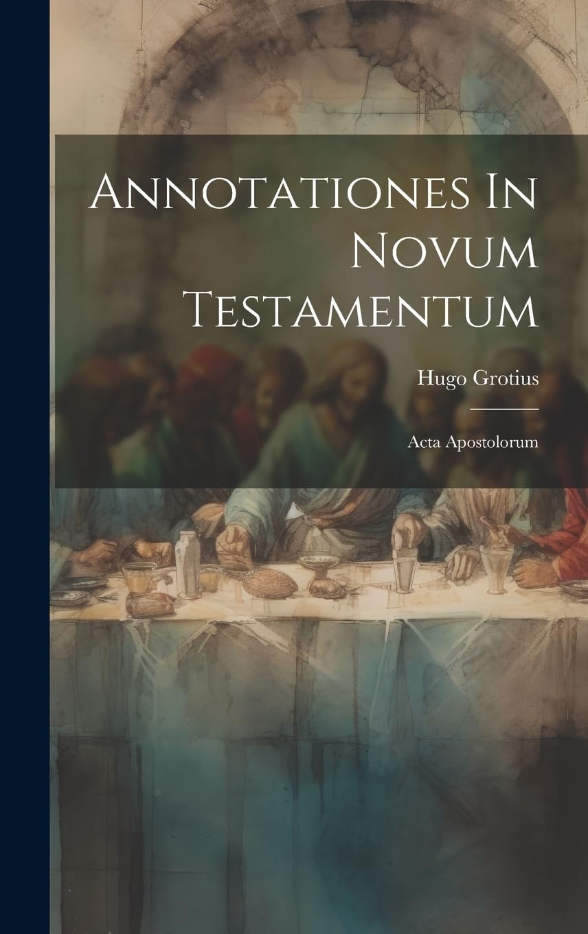 Annotationes In Novum Testamentum: Acta Apostolorum Politics & History