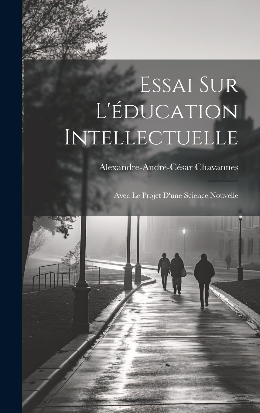 Essai Sur L'éducation Intellectuelle: Avec Le Projet D'une Science Nouvelle Learning & Reference