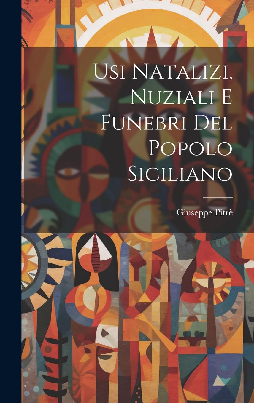 Usi Natalizi, Nuziali E Funebri Del Popolo Siciliano Books