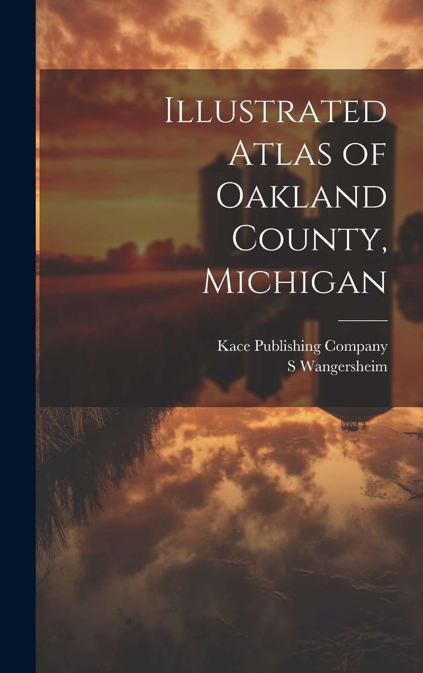 Illustrated Atlas of Oakland County, Michigan Politics & History