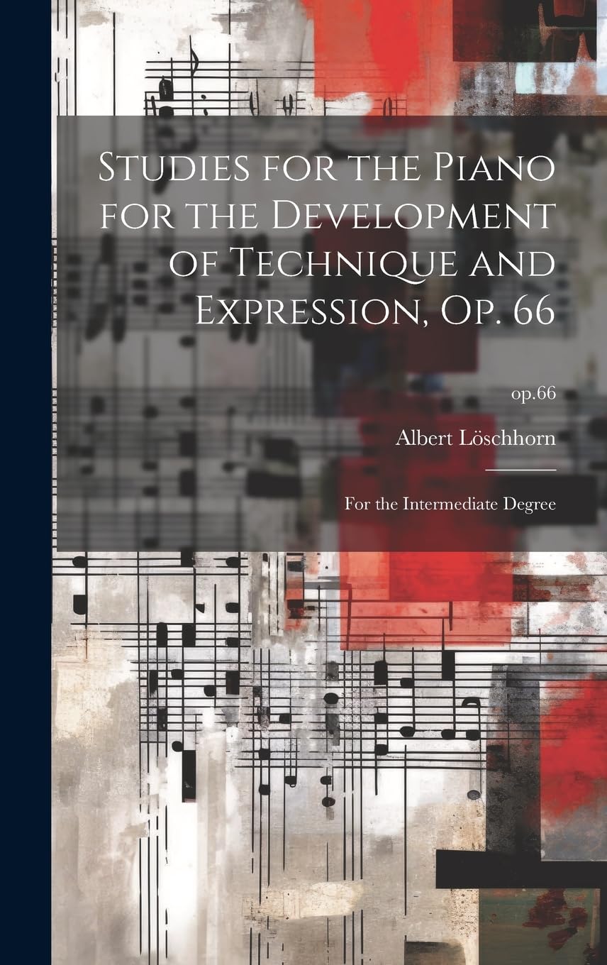 Studies for the Piano for the Development of Technique and Expression, Op. 66: for the Intermediate Degree; op.66 Arts & Music