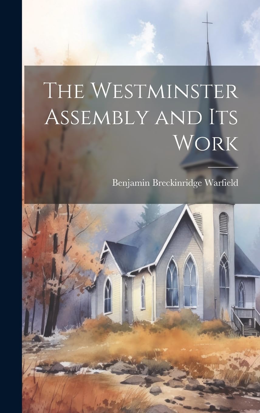 The Westminster Assembly and Its Work Social Sciences