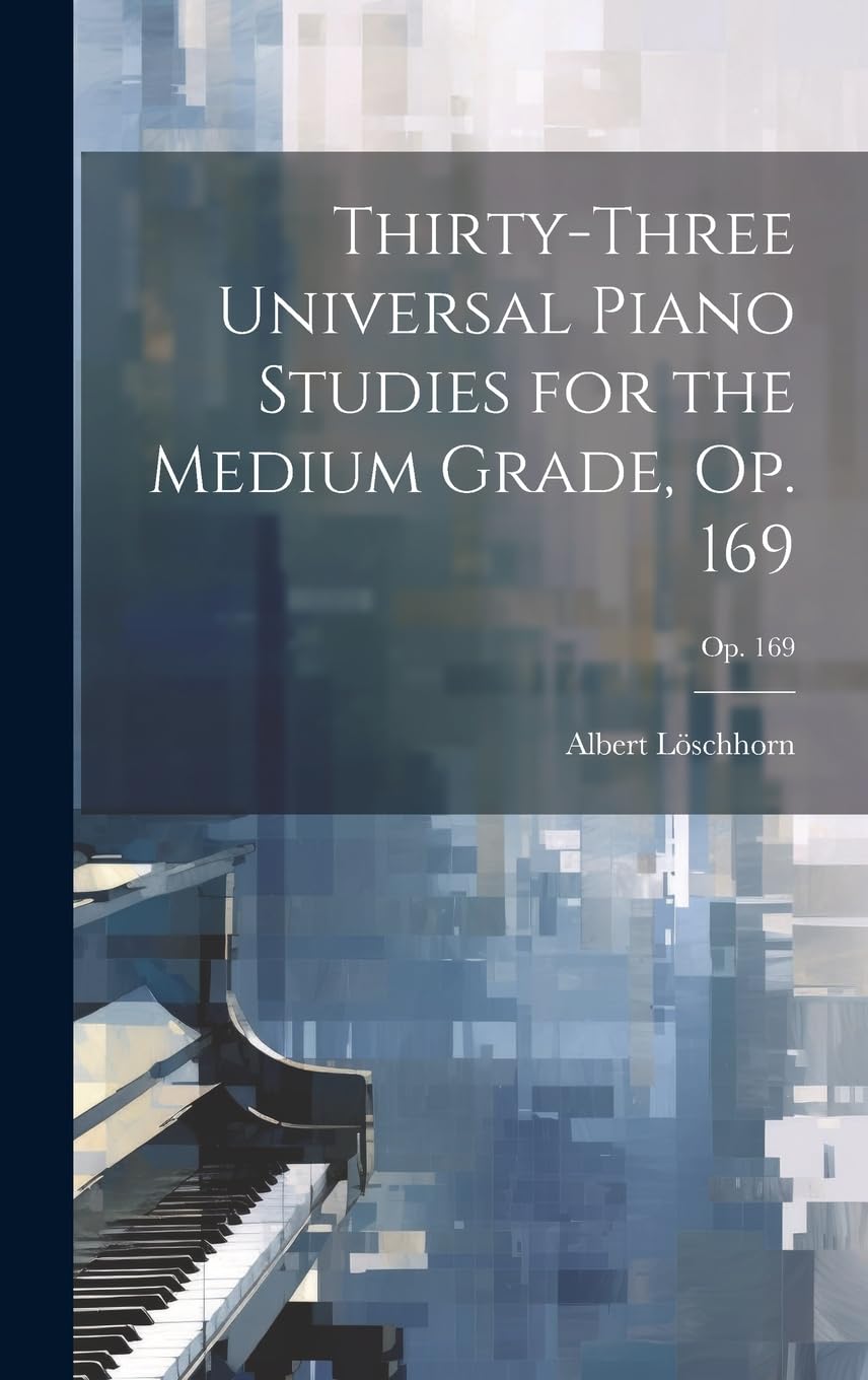 Thirty-three Universal Piano Studies for the Medium Grade, Op. 169; op. 169 Arts & Music