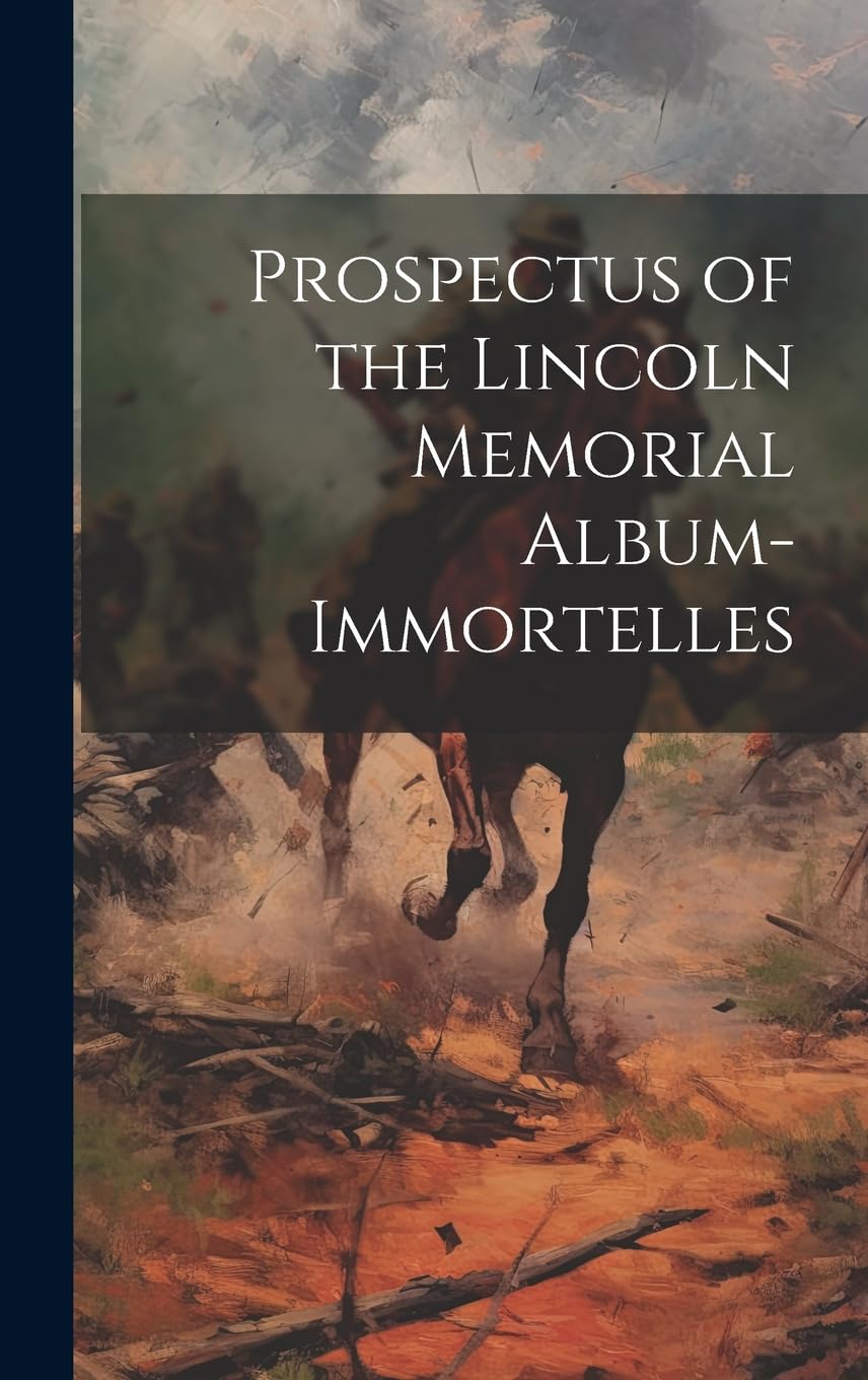 Prospectus of the Lincoln Memorial Album-immortelles Politics & History
