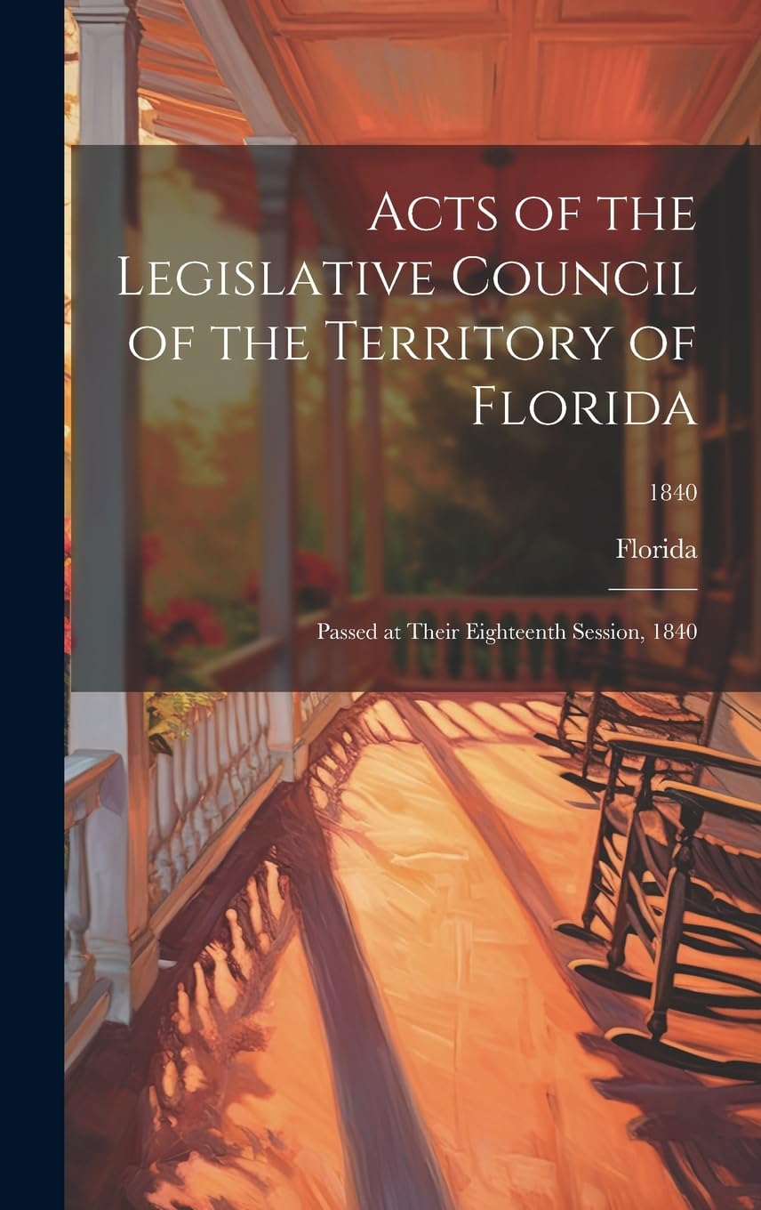 Acts of the Legislative Council of the Territory of Florida: Passed at Their Eighteenth Session, 1840; 1840 Law