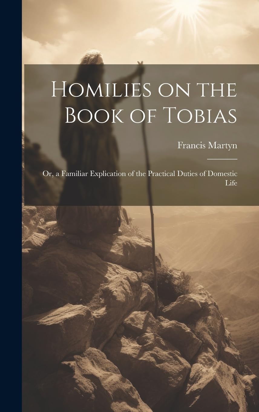 Homilies on the Book of Tobias: or, a Familiar Explication of the Practical Duties of Domestic Life Religion & Esotericism