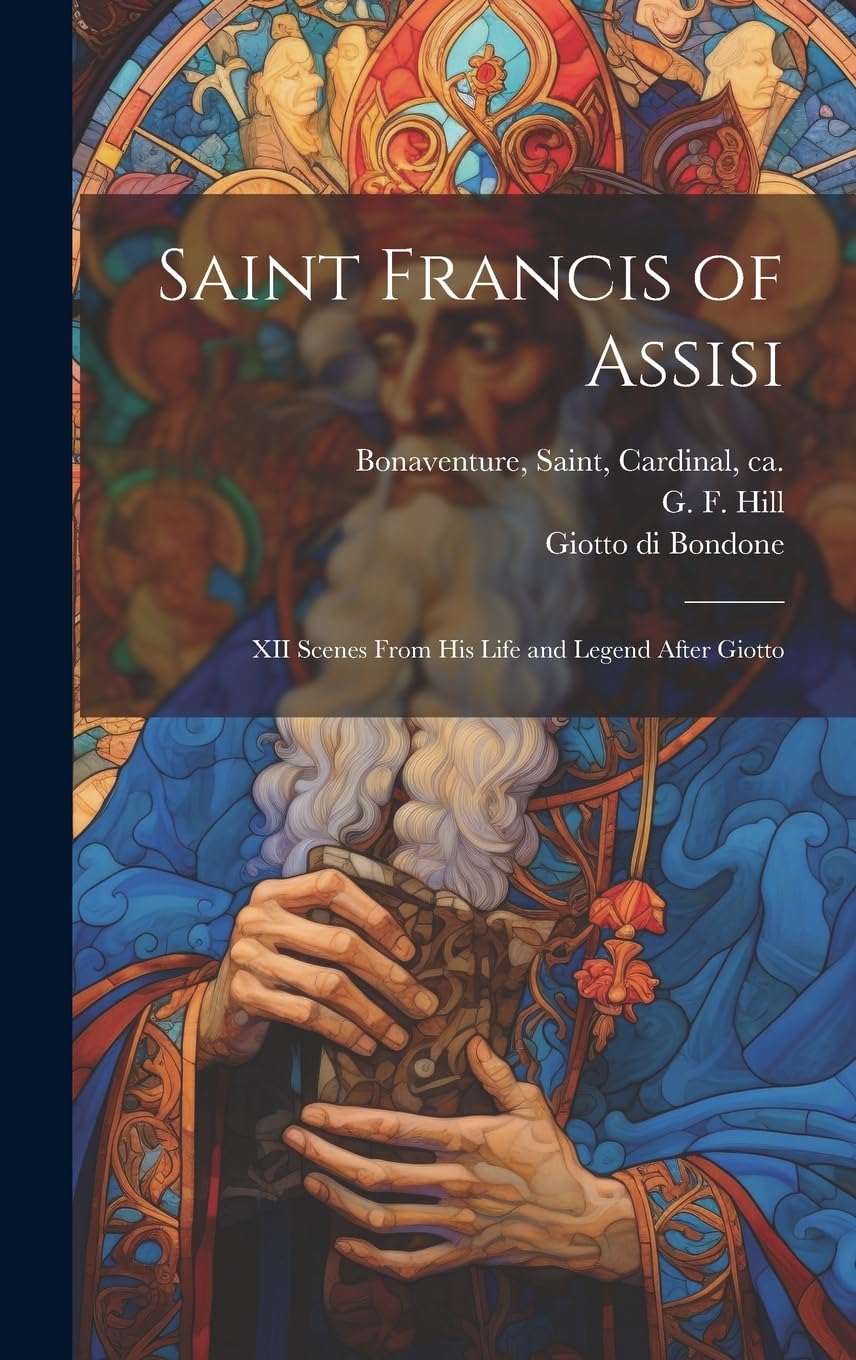 Saint Francis of Assisi : XII Scenes From His Life and Legend After Giotto Religion & Esotericism