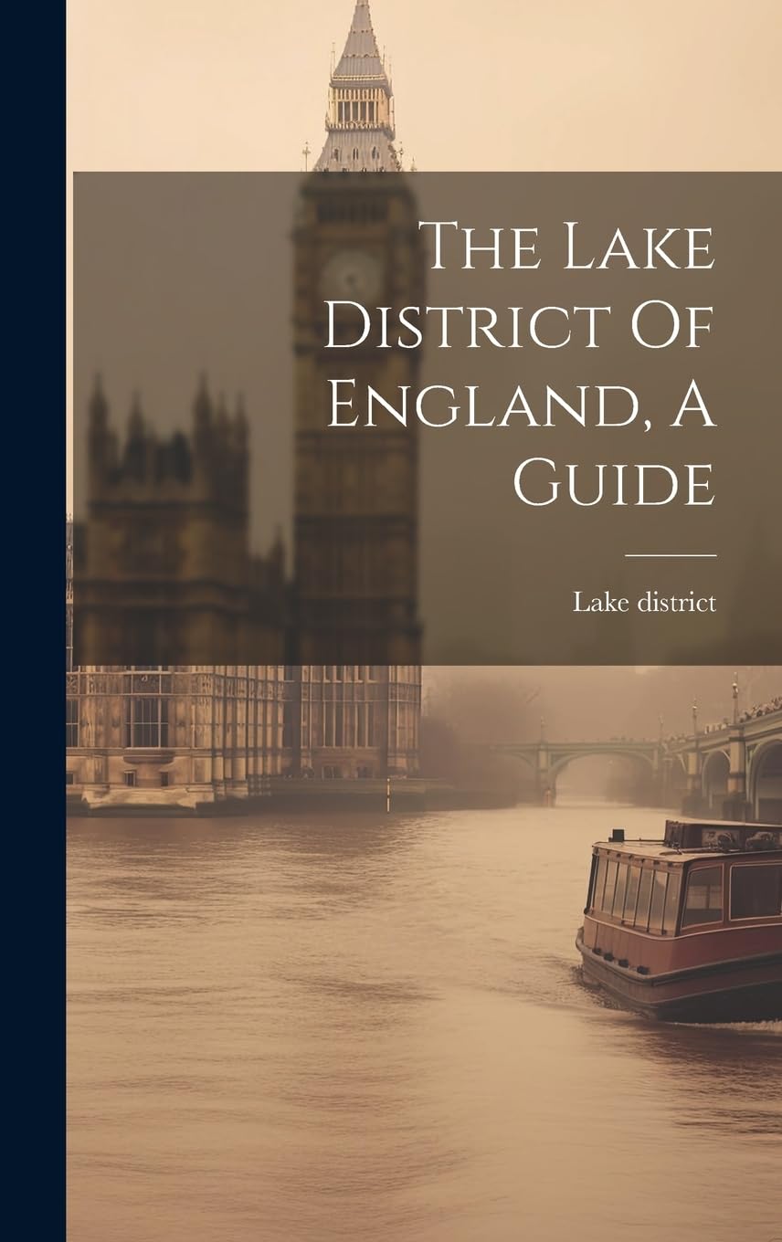 The Lake District Of England, A Guide Leisure, Home & Garden