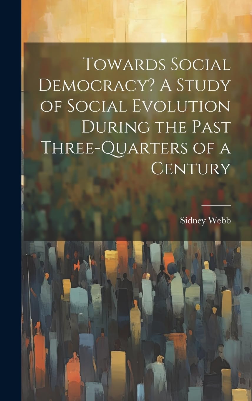 Towards Social Democracy? A Study of Social Evolution During the Past Three-quarters of a Century Social Sciences