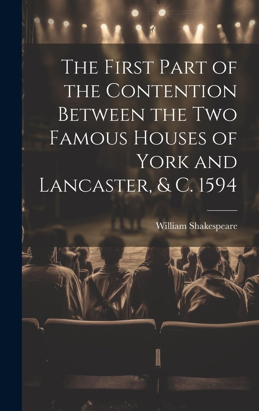 The First Part of the Contention Between the Two Famous Houses of York and Lancaster, & C. 1594 Drama