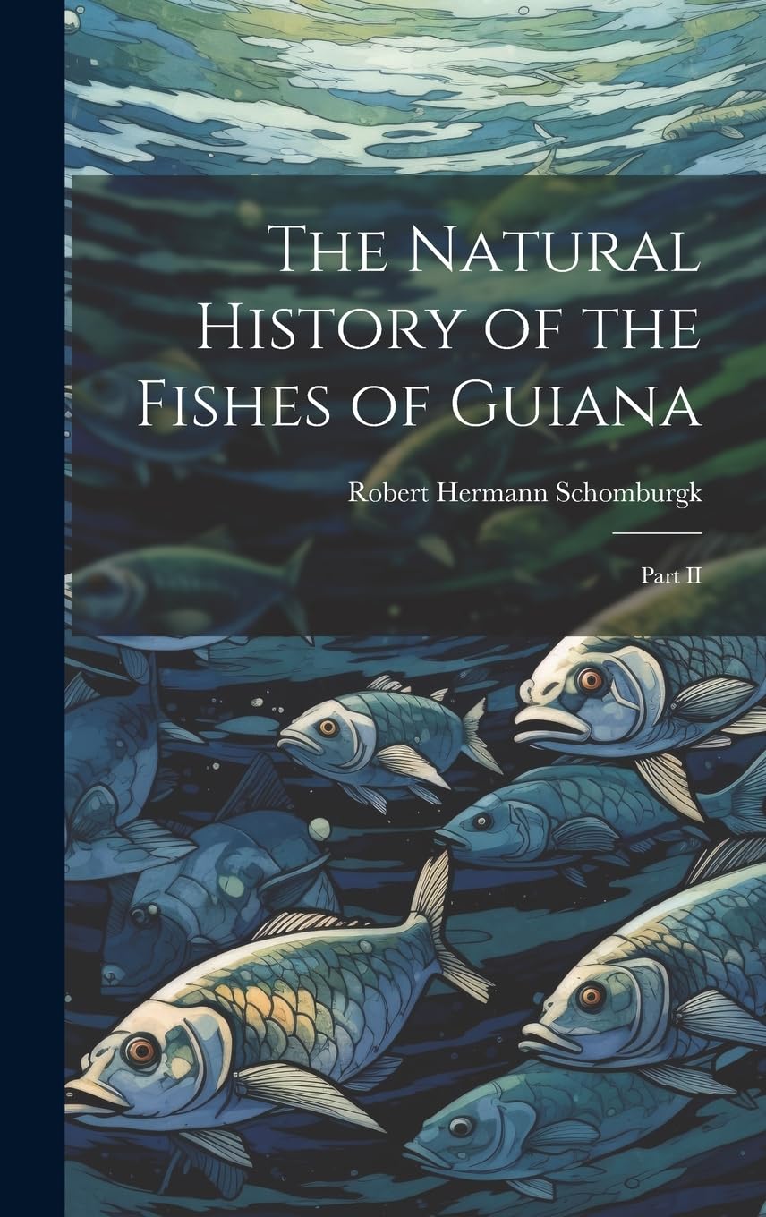 The Natural History of the Fishes of Guiana: Part II Mathematics