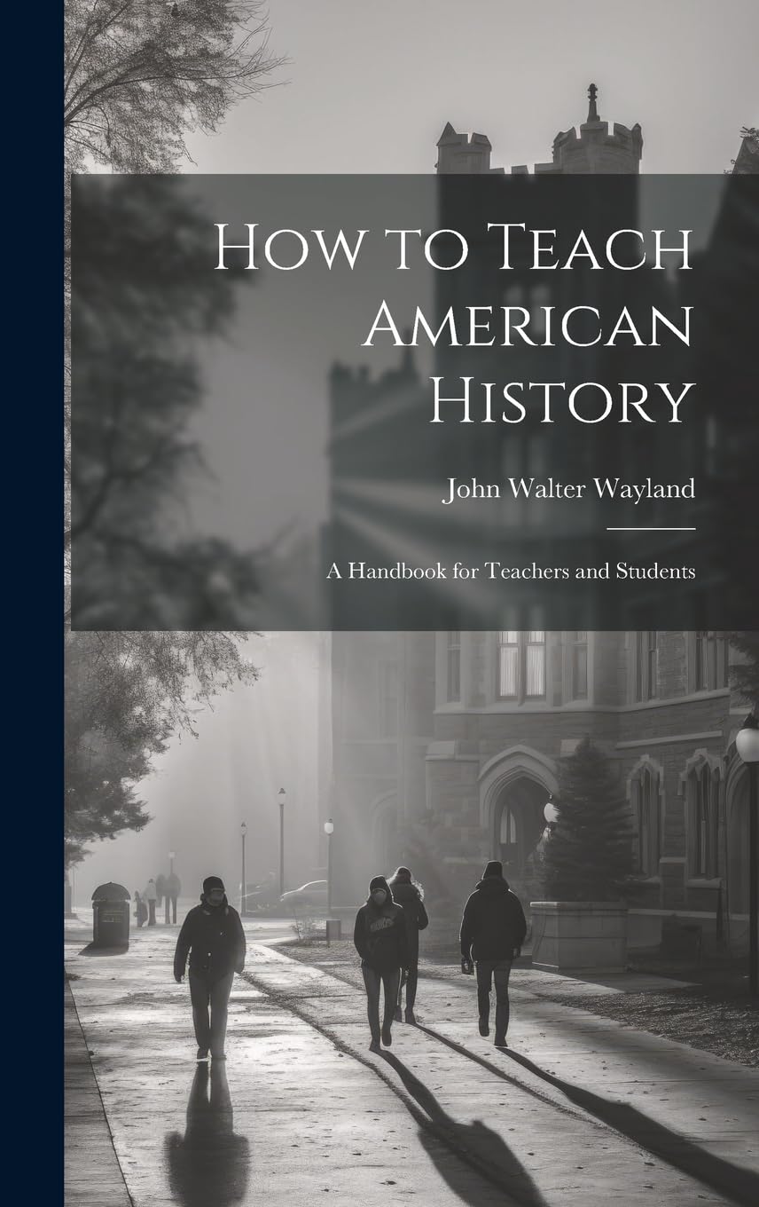 How to Teach American History: A Handbook for Teachers and Students Education & Training