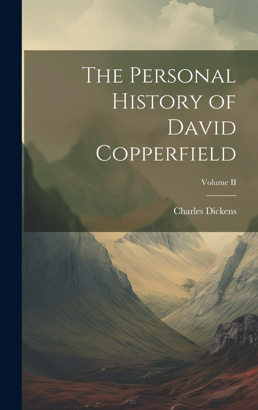 The Personal History of David Copperfield; Volume II Classics