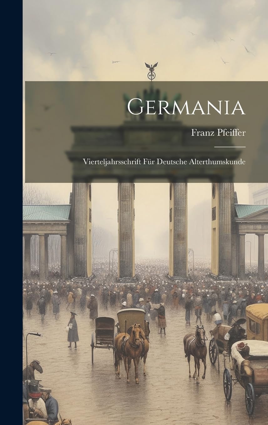 Germania: Vierteljahrsschrift für Deutsche Alterthumskunde Politics & History
