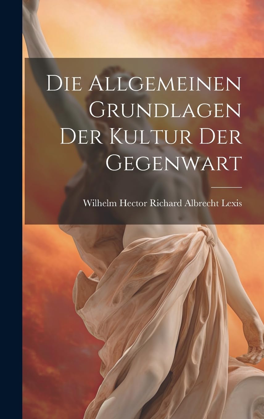 Die Allgemeinen Grundlagen der Kultur der Gegenwart Philosophy
