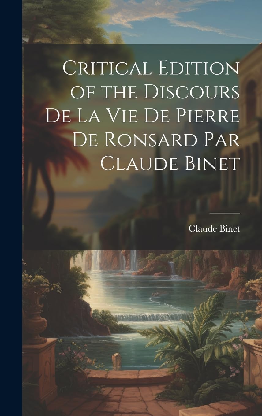 Critical Edition of the Discours de la Vie de Pierre de Ronsard par Claude Binet Contemporary literature