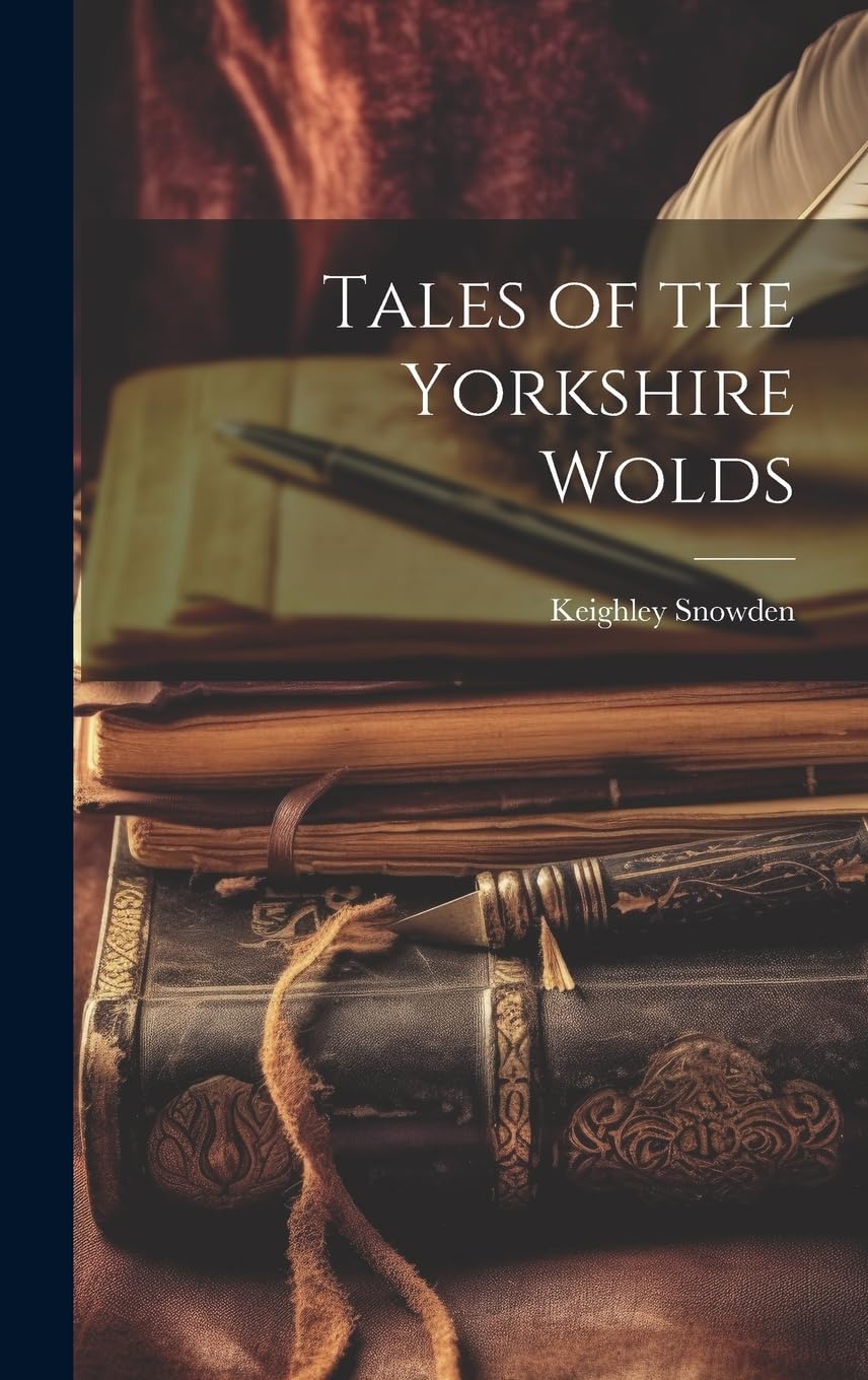 Tales of the Yorkshire Wolds Essays & Short Stories