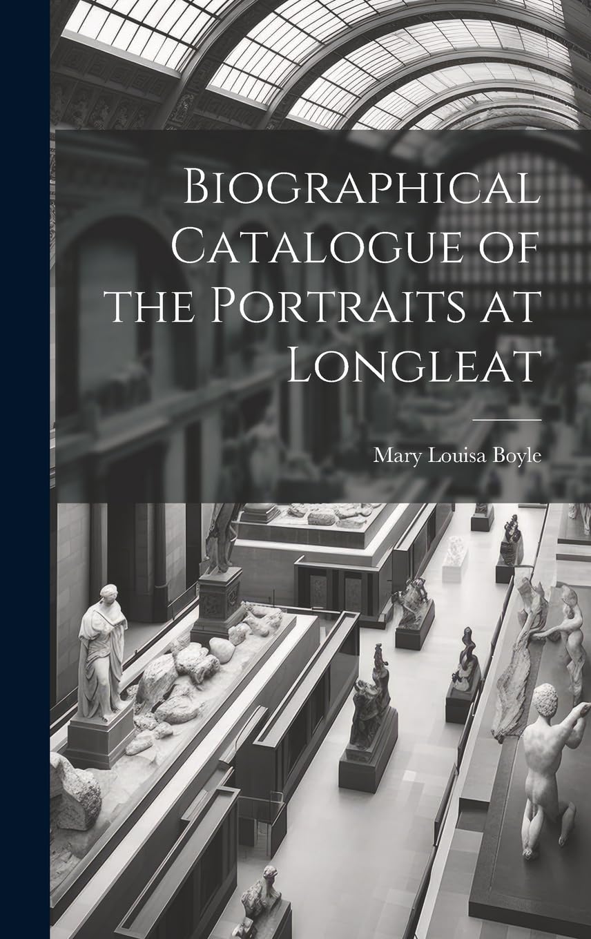 Biographical Catalogue of the Portraits at Longleat Memories