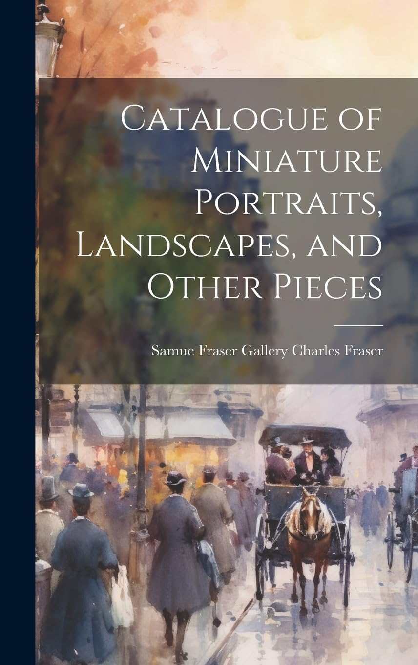 Catalogue of Miniature Portraits, Landscapes, and Other Pieces Film, Art & Culture